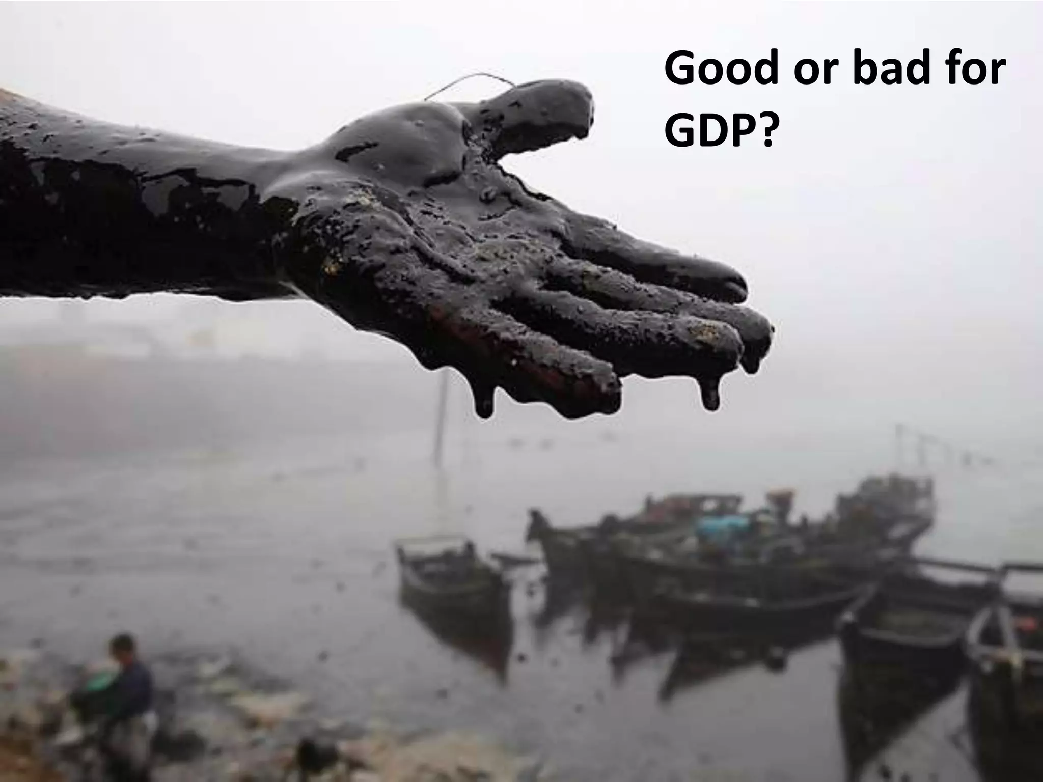 Good or bad for
GDP?
 