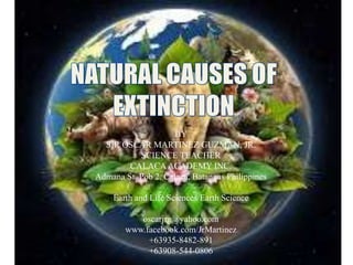 BY
SIR OSCAR MARTINEZ GUZMAN, JR.
SCIENCE TEACHER
CALACAACADEMY INC.
Admana St. Pob 2. Calaca, Batangas Philippines
Earth and Life Sciences/Earth Science
oscarjrg@yahoo.com
www.facebook.com/JrMartinez
+63935-8482-891
+63908-544-0806
 