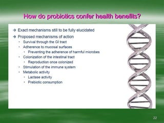 22How do probiotics confer health benefits?