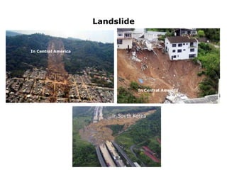 Landslide
In South Korea
In Central America
In Central America
 