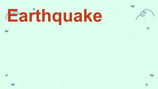 Earthquake
 