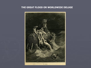 THE GREAT FLOOD OR WORLDWIDE DELUGE 