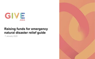 7 January 2020
Raising funds for emergency
natural disaster relief guide
 
