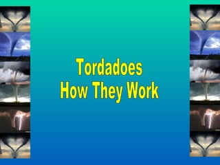Tordadoes How They Work 