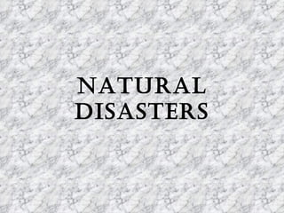 NATURAL DISASTERS 