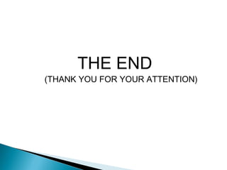 THE END
(THANK YOU FOR YOUR ATTENTION)
 