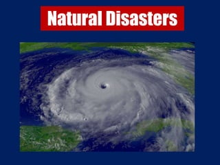 Natural Disasters
 