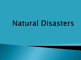 Natural Disasters  