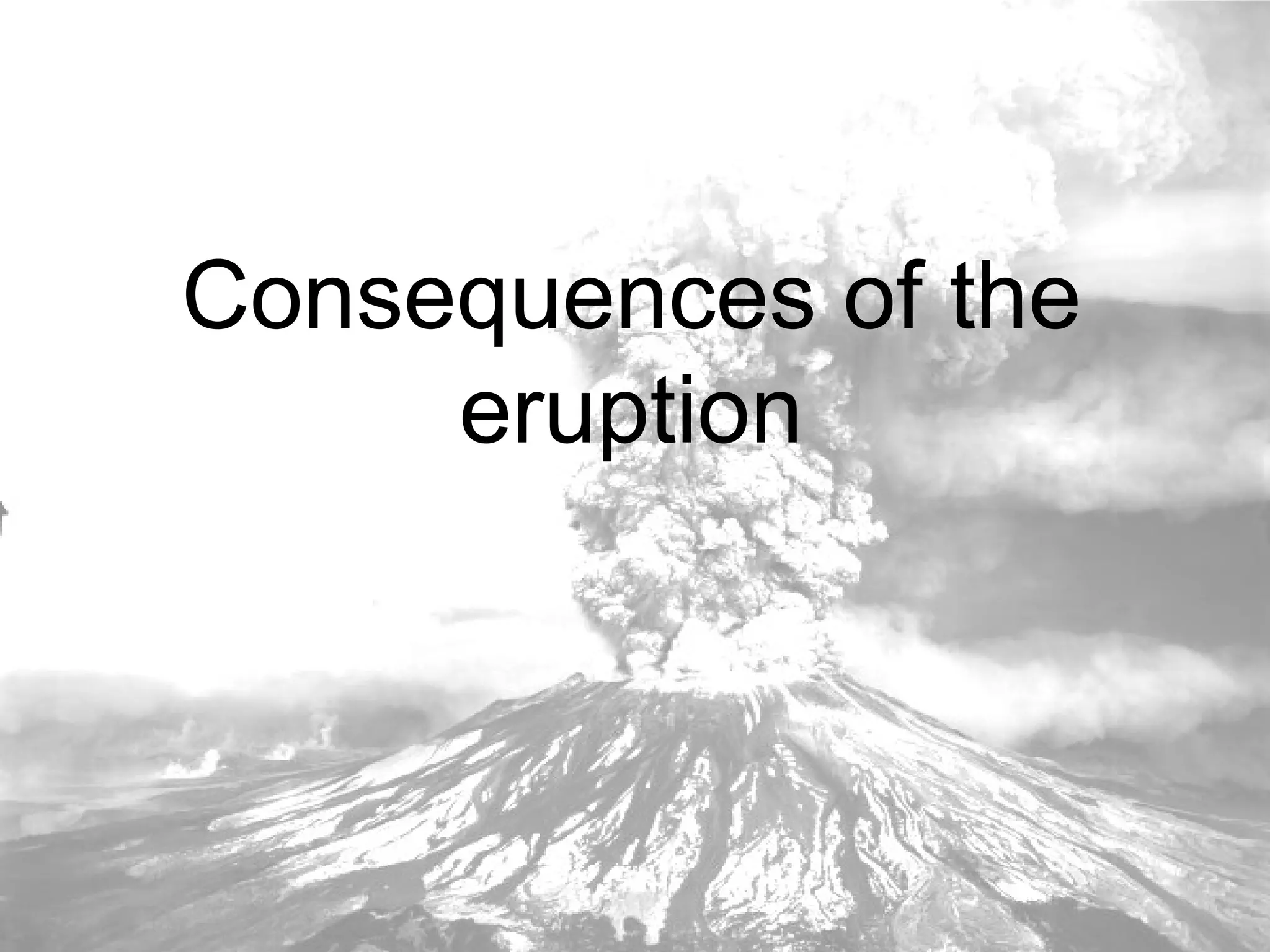 Consequences of the eruption 