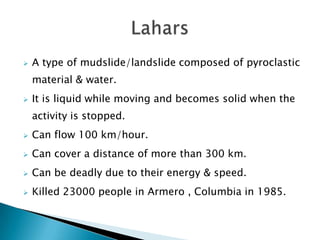 There are 4 kinds of natural disasters whichoccurs on land:Earthquakes