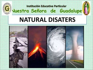 Teacher: Yunior Lucho Martinez
NATURAL DISATERS
 