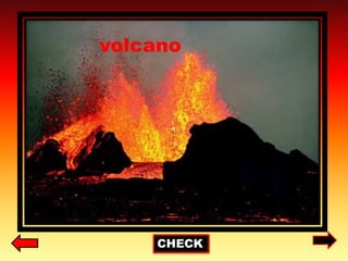 CHECK
volcano
 