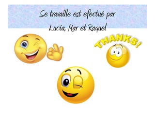 Se travaille est efectué par
Lucía, Mar et Raquel
 