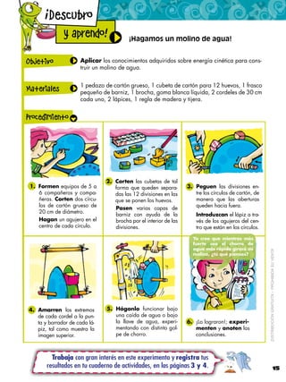 !
           Descubro
              y aprendo!                 ¡Hagamos un molino de agua!


Objetivo             Aplicar ...