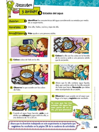 !
           Descubro
               y aprendo!                Estados del agua


 Objetivo             Identificar las ca...