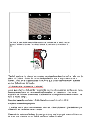 *Realizá una toma de fotos de las muestras mencionadas más arriba (azúcar, tela, hoja de
planta, etc.) con la cámara del c...