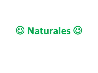  Naturales 
 