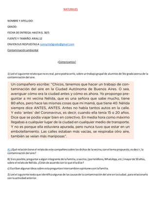 NATURALES
NOMBRE Y APELLIDO:
GRADO:
FECHA DE ENTREGA: HASTA EL 30/5
FUENTE Y TAMAÑO:ARIAL12
ENVIEN SUS RESPUESTASA romiyri...