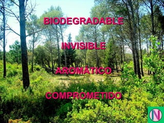 BIODEGRADABLE INVISIBLE AROMÁTICO COMPROMETIDO 