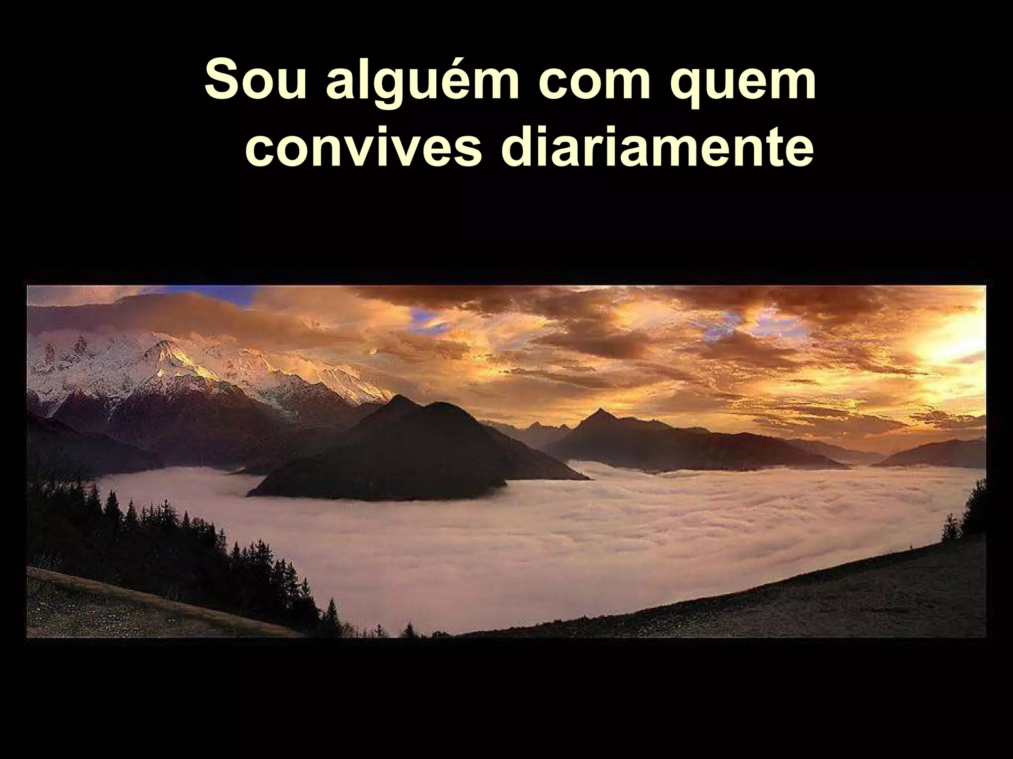 Sou alguém com quem convives diariamenteuien convives a diario Sou alguém com quem convives diariamente