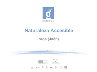 Naturaleza Accesible Ibros (Jaén) 