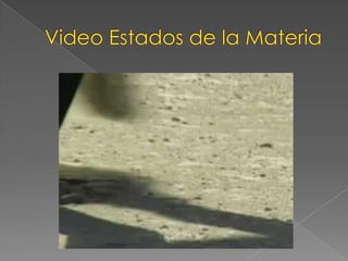 Video Estados de la Materia