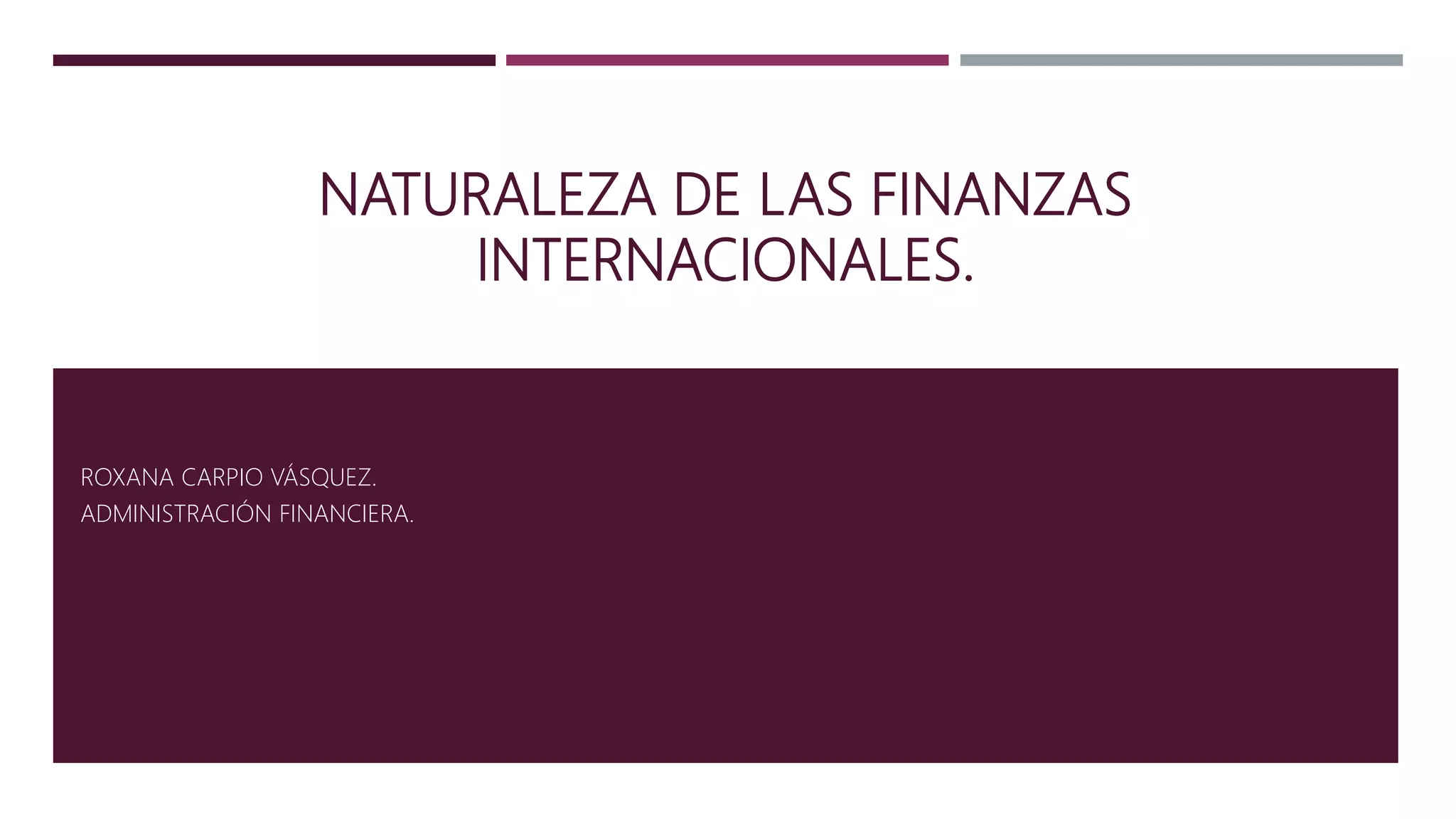 Naturaleza de las finanzas internacionales | PPTX