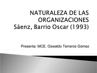 Presenta: MCE. Oswaldo Terreros Gómez

 