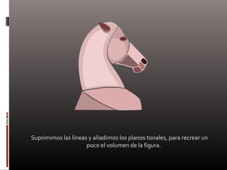 Suprimimos las líneas y añadimos los planos tonales, para recrear un
poco el volumen de la figura.
 