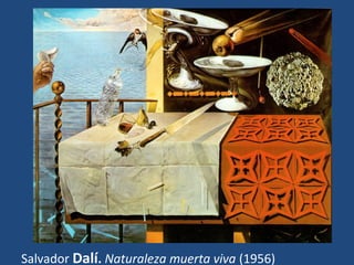 Salvador Dalí. Naturaleza muerta viva (1956)
 