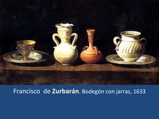 Francisco de Zurbarán. Bodegón con jarras, 1633
 