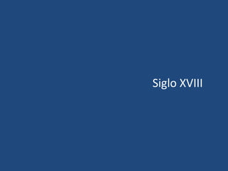Siglo XVIII
 