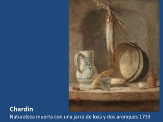 Chardin
Naturaleza muerta con una jarra de loza y dos arenques 1733
 