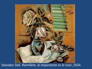 Salvador Dalí. Ramillete, lo importante es la rosa ,1924.
 