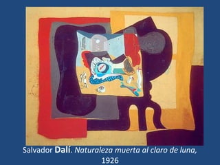 Salvador Dalí. Naturaleza muerta al claro de luna,
                      1926
 