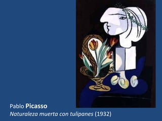 Pablo Picasso
Naturaleza muerta con tulipanes (1932)
 
