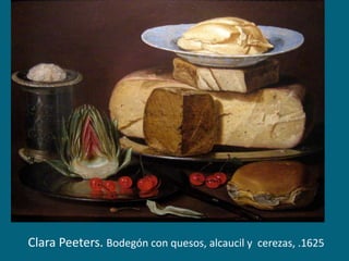 Clara Peeters. Bodegón con quesos, alcaucil y cerezas, .1625

 