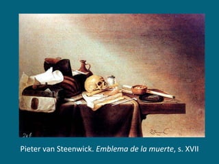 Pieter van Steenwick. Emblema de la muerte, s. XVII

 
