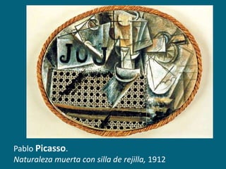 Pablo Picasso.
Naturaleza muerta con silla de rejilla, 1912

 