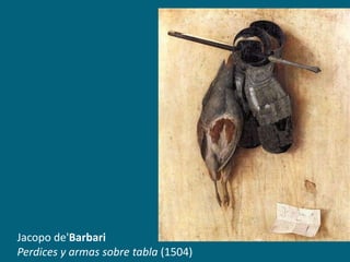 Jacopo de'Barbari
Perdices y armas sobre tabla (1504)

 