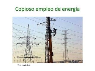 Copioso empleo de energía Torres de luz 