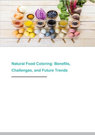 Natural Food Coloring- Benefits, Challenges, and Future Trends.pdf