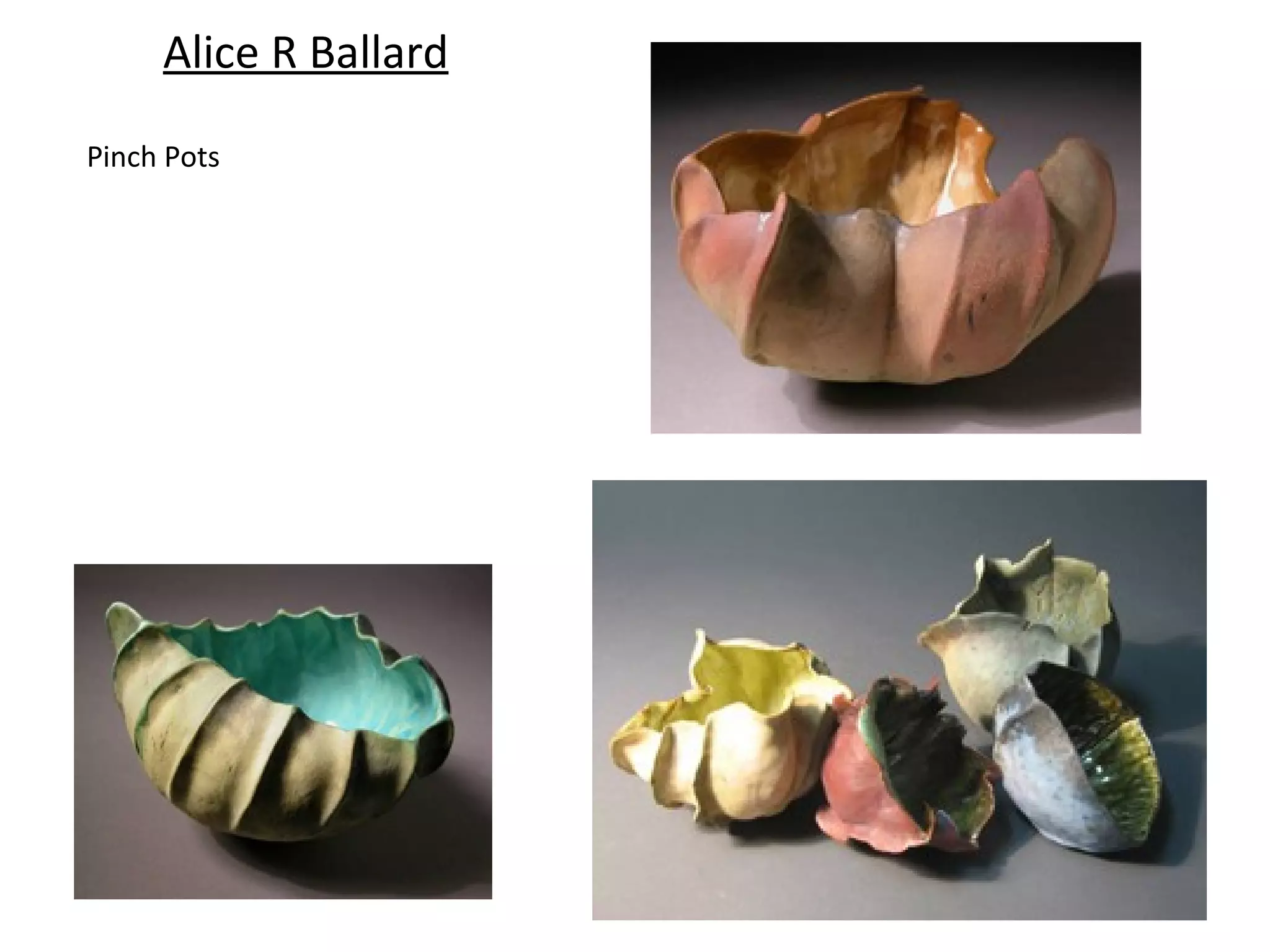 Alice R Ballard

Pinch Pots
 