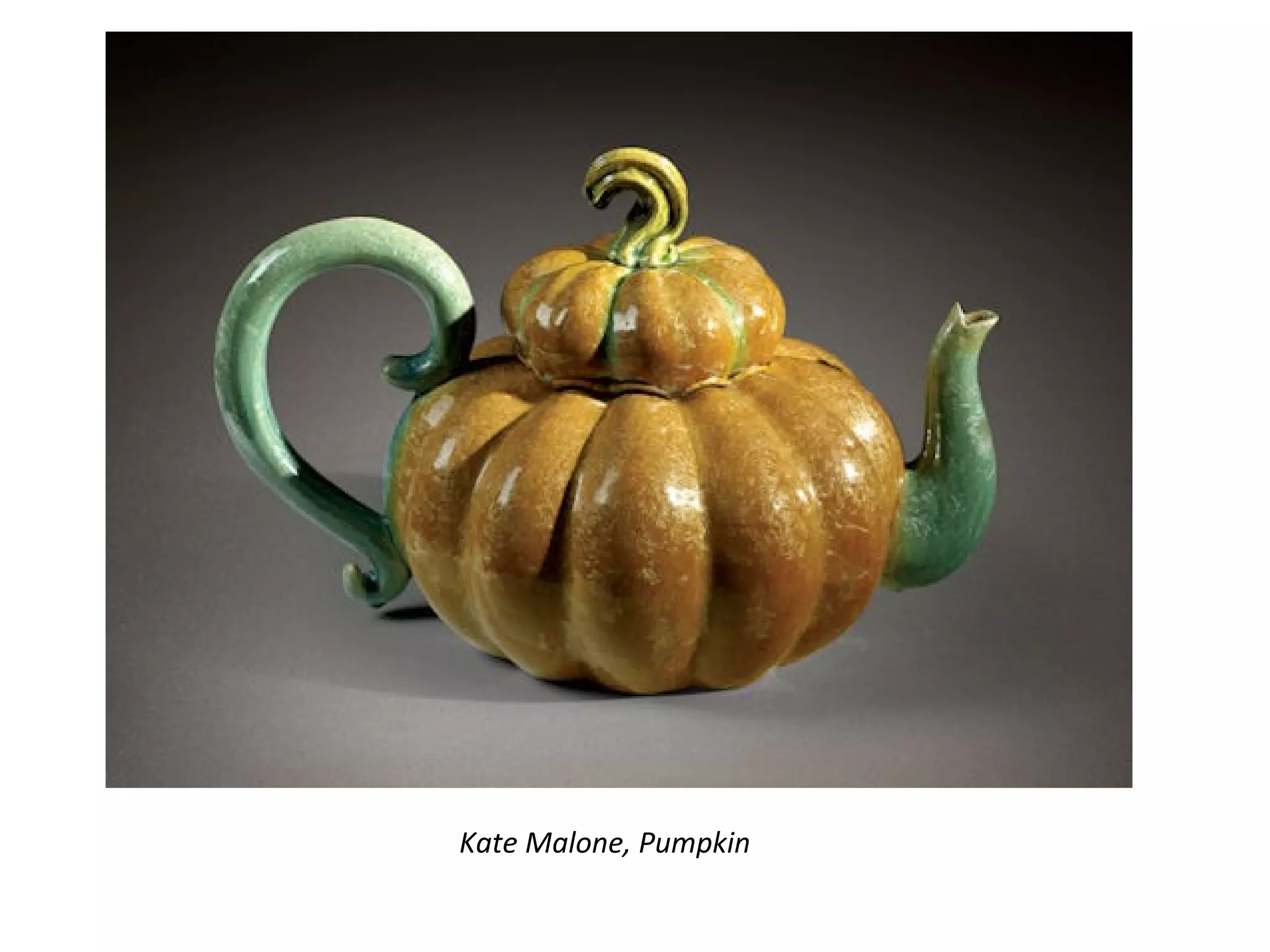 Kate Malone, Pumpkin
 