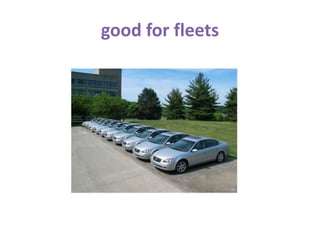 good for fleets
 