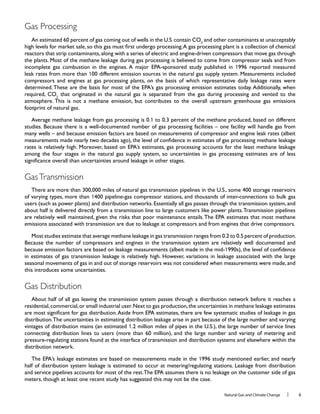 Natural Gas and Climate Change l 6
Gas Processing
2
and other contaminants at unacceptably
1996 reported measured
leak rates from more than 1
compressors and engines at gas processing plants, on the basis of which representative daily leakage rates were
2
that originated in the natural gas is separated from the gas during processing and vented to the
1
among the four stages in the natural gas supply system, so uncertainties in gas processing estimates are of less
GasTransmission
of varying types, more than 1
Because the number of compressors and engines in the transmission system are relatively well documented and
1
seasonal movements of gas in and out of storage reservoirs was not considered when measurements were made, and
Gas Distribution
1
1996 study mentioned earlier, and nearly
 
