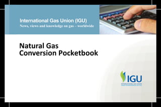 1
Natural Gas
Conversion Pocketbook
 