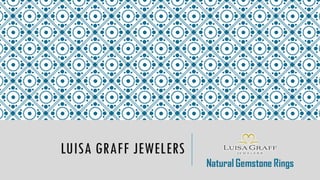 LUISA GRAFF JEWELERS
Natural Gemstone Rings
 