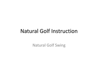 Natural Golf Instruction Natural Golf Swing 