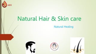 Natural Hair & Skin care
Natural Healing
 